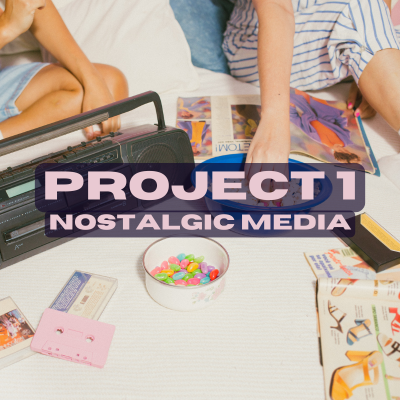 Project 1: Nostalgic Media