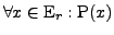 $\forall x \in \mathrm{E}_r: \mathrm{P}(x)$