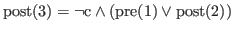 % latex2html id marker 2264
$ \rm {post(\ref{while:endwhile})} = \neg c \wedge (\rm {pre(\ref{while:while})} \vee \rm {post(\ref{while:in})})$