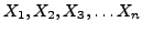 $X_1, X_2, X_3,\ldots X_n$